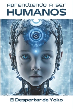 Paperback Aprendiendo a ser humanos: El Despertar de Yoko [Spanish] Book