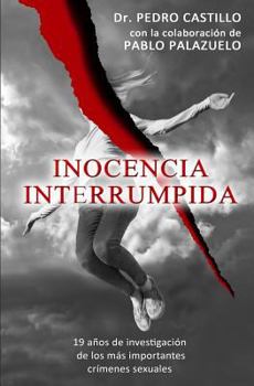 Paperback Inocencia Interrumpida: 19 años de investigación de los más importantes crímenes sexuales [Spanish] Book