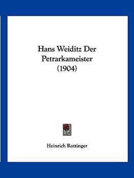 Paperback Hans Weiditz Der Petrarkameister (1904) [German] Book