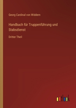 Paperback Handbuch für Truppenführung und Stabsdienst: Dritter Theil [German] Book