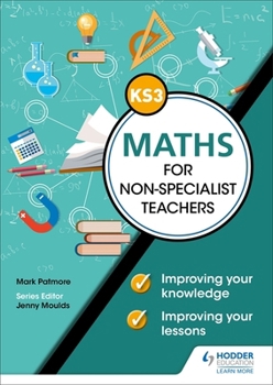 Paperback Key Stage 3 Maths for non-specialist teachers: Improving your knowledge; improving your lessons Book