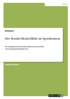 Paperback Der Hostile-Media-Effekt im Sportkontext: Forschungsstand und Konzeption potenzieller Anwendungsmöglichkeiten [German] Book