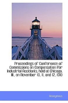 Paperback Proceedings of Conference of Commissions on Compensation for Industrial Accidents, Held at Chicago, Book