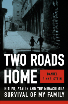 Hardcover Two Roads Home: Hitler, Stalin, and the Miraculous Survival of My Family Book