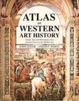 Hardcover Atlas of Western Art History: Artists, Sites, and Movements from Ancient Greece to the Modern Age Book