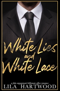 Paperback White Lies and White Lace: A Fake Engagement Billionare Office Romance Book