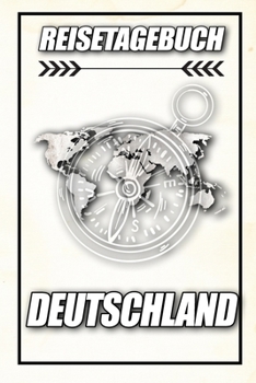Reisetagebuch Deutschland: Reisejournal für den Urlaub - inkl. Packliste | Erinnerungsbuch für Sehenswürdigkeiten & Ausflüge | Notizbuch als Geschenk, Abschiedsgeschenk (German Edition)