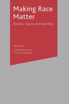 Paperback Making Race Matter: Bodies, Space and Identity Book