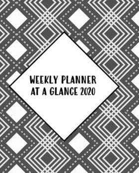 Weekly Planner At A Glance 2020: One Year Dated Calendar And Organizer With Clean Spreads And Plenty Of Space To Notate Your Appointments, Write Your ... Personal Goals And More - 8x10 White Squares