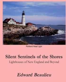 Paperback Silent Sentinels of the Shores: Lighthouses of New England and beyond Book