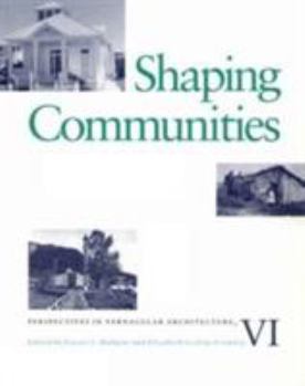 Paperback Shaping Communities: Perspectives in Vernacular Architecture V1 Volume 6 Book