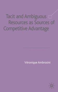 Hardcover Tacit and Ambiguous Resources as Sources of Competitive Advantage Book