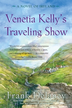 Venetia Kelly's Traveling Show: A Novel of Ireland - Book #1 of the Ireland