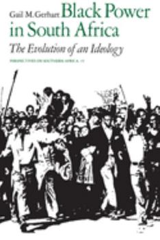 Black Power in South Africa: The Evolution of an Ideology (Perspectives on Southern Africa) - Book  of the Perspectives on Southern Africa