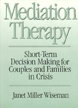 Hardcover Mediation Therapy: Short-Term Decision Making for Couples and Families in Crisis Book