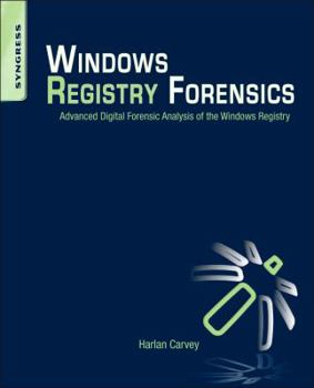 Paperback Windows Registry Forensics: Advanced Digital Forensic Analysis of the Windows Registry [With CDROM] Book