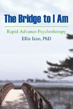 Paperback The Bridge to I Am: Rapid Advance Psychotherapy Book