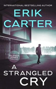 A Strangled Cry (Silence Jones Action Thrillers, 9) - Book #9 of the Silence Jones Thrillers