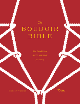 Hardcover The Boudoir Bible: The Uninhibited Sex Guide for Today Book