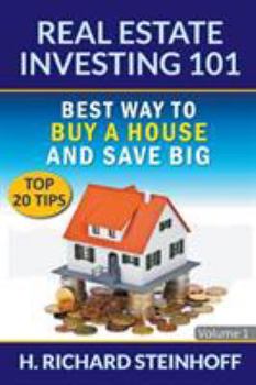 Paperback Real Estate Investing 101: Best Way to Buy a House and Save Big (Top 20 Tips) - Volume 1 Book