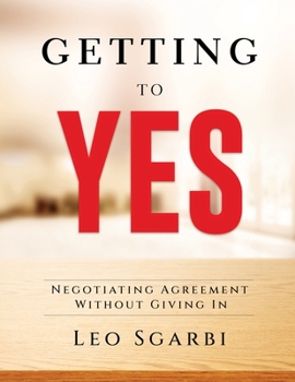 Getting to YES 2022: Negotiating Agreement Without Giving in