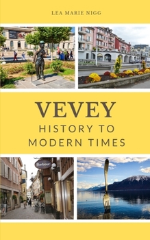 Paperback Vevey: History to Modern Times Book