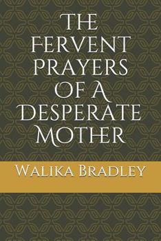 Paperback The Fervent Prayers Of A Desperate Mother Book