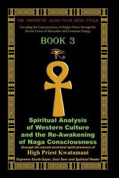 Paperback The Prophetic 12,594-Year Benu Cycle: Encoding the Consciousness of Higher Peace through the Divine Union of Masculine and Feminine Energy Book 3: Spi Book