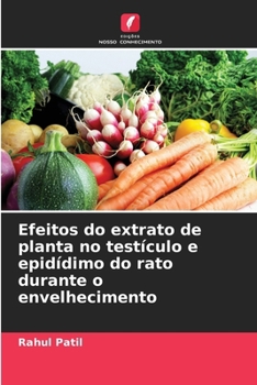 Paperback Efeitos do extrato de planta no testículo e epidídimo do rato durante o envelhecimento [Portuguese] Book