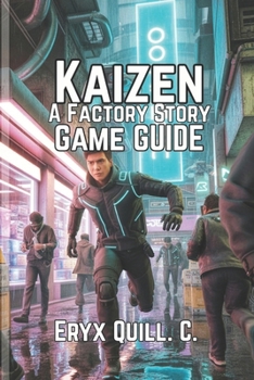 Paperback Kaizen: A Factory Story Game Guide: Unlock Strategies, Tips to Build, and Optimize Book