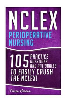 Paperback NCLEX: Perioperative Nursing: 105 Practice Questions & Rationales to EASILY Crush the NCLEX! Book