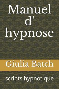 Paperback Manuel D' Hypnose: Scripts Hypnotique [French] Book