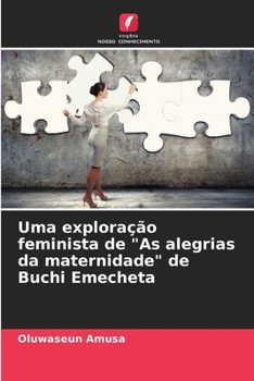 Paperback Uma exploração feminista de "As alegrias da maternidade" de Buchi Emecheta [Portuguese] Book