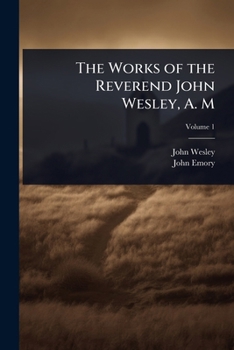Paperback The Works of the Reverend John Wesley, A. M Book