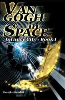 Paperback Van Gogh in Space: Infinity City-Book 1 Book