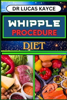 Paperback Whipple Procedure Diet: Ultimate Nutritional Plan And Optimizing Wellness For Cancer Healing And Healthy Lifestyle Book