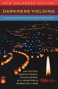 Paperback Darkness Yielding: Liturgies, Prayers and Reflections for Christmas, Holy Week and Easter Book