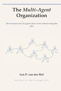 Paperback The Multi-Agent Organization: How Humans and AI Agents Share Work Without Losing the Plot Book