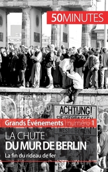 Paperback La chute du mur de Berlin: La fin du rideau de fer [French] Book