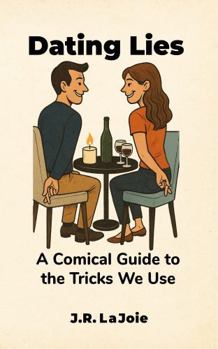 Paperback Dating Lies: A Comical Guide to the Tricks We Use Book