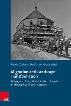 Hardcover Migration and Landscape Transformation: Changes in Central and Eastern Europe in the 19th and 20th Century Book