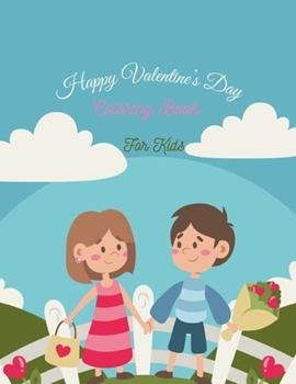 Paperback Happy Valentine's Day Coloring Book For Kids: A Fun Valentine's Day Coloring Book, A Very Cute Coloring Book for Little Girls and Boys with Valentine Book