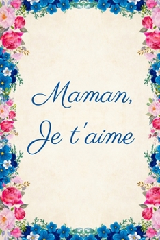 Paperback Maman je t'aime: Carnet de Notes - Pages Lign?es - Message d'amour pour une m?re - 15,2 cm x 22,9 cm [French] Book