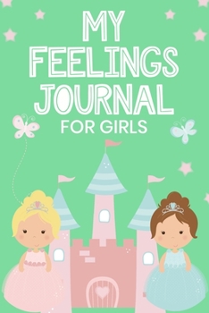 Paperback My Feelings Journal for Girls: Help Your Child Express Their Emotions Through Writing, Drawing, and Sharing - Reduce Anxiety, Anger and Stress - Pret Book