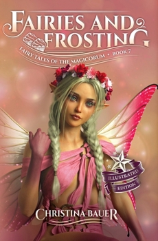Fairies and Frosting (Fairy Tales of the Magicorum) - Book #7 of the Fairy Tales of the Magicorum