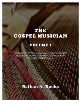 Spiral-bound THE GOSPEL MUSICIAN VOLUME 1: A COMPLETE GUIDE FOR PLAYING PREACHER CHORDS AND CHORD PROGRESSIONS, GOSPEL RUNS, WORSHIP MUSIC CHORDS AND CHORD PROGRESSIONS Book