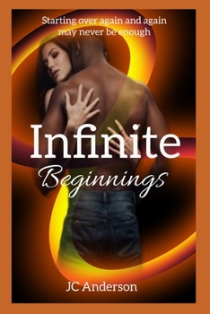 Paperback Infinite Beginnings: Starting Over Again and Again May Never Be Enough Book