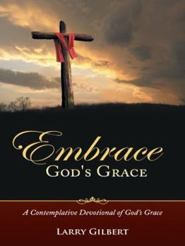 Paperback Embrace God's Grace: A Contemplative Devotional of God's Grace Book
