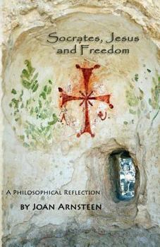 Paperback Socrates, Jesus and Freedom: A Philosophical Reflection Book