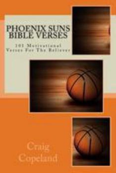 Phoenix Suns Bible Verses: 101 Motivational Verses For The Believer